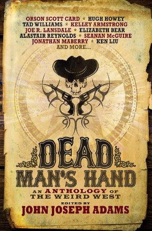 Read Dead Man's Hand: An Anthology of the Weird West - John Joseph Adams | PDF