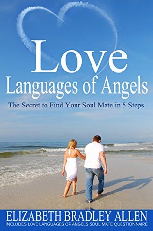 Download Love Languages of Angels: The Secret to Find Your Soul Mate in 5 Steps - Elizabeth Bradley Allen | PDF