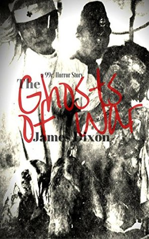 Download Ghosts of War: a 99c. Horror Story (99c. Horror Stories Book 5) - James Dixon | PDF