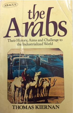 Download The Arabs: Their History, Aims, and Challenge to the Industrialized World - Thomas Kiernan | ePub