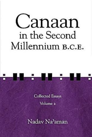 Read Canaan in the Second Millennium B.C.E.: Collected Essays, Volume 2 - Nadav Na'Aman file in ePub