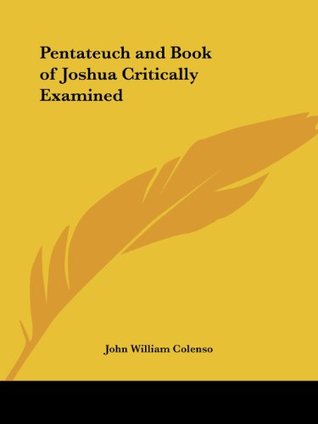 Download Pentateuch and Book of Joshua Critically Examined - John William Colenso file in PDF