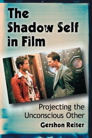 Full Download The Shadow Self in Film: Projecting the Unconscious Other - Gershon Reiter file in ePub