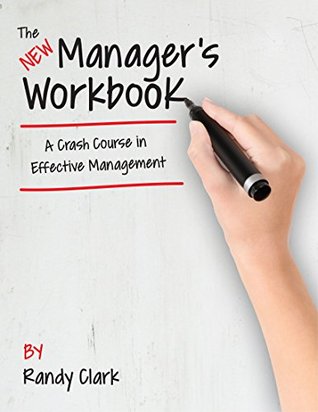 Full Download The New Manager's Workbook: A Crash Course in Effective Management - Randy Clark file in ePub