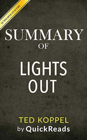 Full Download Summary of Lights Out: A Cyberattack, A Nation Unprepared, Surviving the Aftermath by Ted Koppel   Includes Analysis of Lights Out - QuickReads | ePub