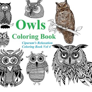 Read Owls Coloring Book: Relax and Unleash Your Creativity. A Coloring Book for Adults and Children (Ciparum's Relaxation Coloring Book) (Volume 4) - Ciparum LLC file in ePub