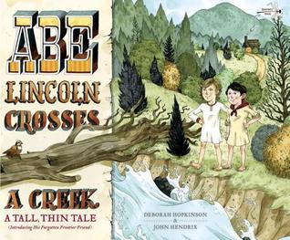 Read Abe Lincoln Crosses a Creek: A Tall, Thin Tale (Introducing His Forgotten Frontier Friend) - Deborah Hopkinson file in PDF