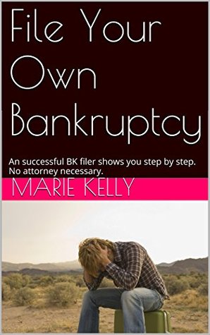 Read Online File Your Own Bankruptcy: An successful bankruptcy filer shows you step by step - Marie Kelly | ePub