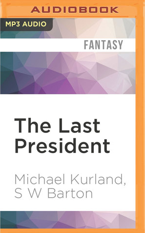 Full Download The Last President: A Novel of an Alternative America - Michael Kurland file in PDF