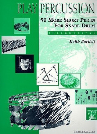 Read Online Play Percussion 50 Short Pieces for Snare Drum - Keith Bartlett file in ePub