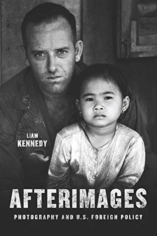 Download Afterimages: Photography and U.S. Foreign Policy - Liam Kennedy | PDF