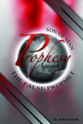 Full Download Son of Man, Prophesy Against the False Prophet and Cast Him Down - Donald Peart file in ePub