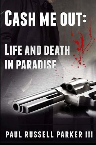 Download Cash Me Out: Life and Death in Paradise (Warden, #2) - Paul Russell Parker III file in PDF