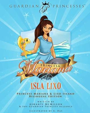 Download Princesa Mariana Y La Isla Lixo: Princess Mariana & Lixo Island Bilingual Edition - Ashanti McMillon file in PDF