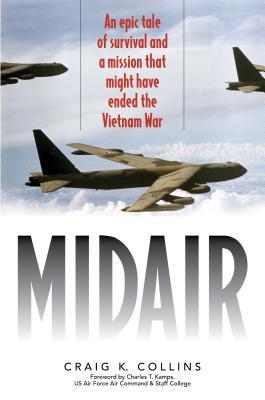 Read Midair: An Epic Tale of Survival and a Mission That Might Have Ended the Vietnam War - Craig K. Collins file in PDF