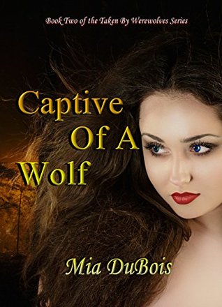 Read Captive Of A Wolf (BDSM, Cuckhold, Werewolf Book 2) - Mia DuBois | ePub