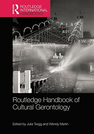 Download Routledge Handbook of Cultural Gerontology (Routledge International Handbooks) - Julia Twigg file in PDF