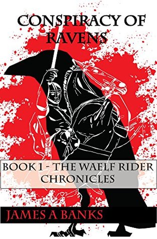 Full Download Conspiracy of Ravens: Book 1 of the Waelf Rider Chronicles - James A. Banks file in ePub