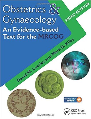 Read Online Obstetrics & Gynaecology: An Evidence-based Text for MRCOG, Third Edition - David M. Luesley | ePub