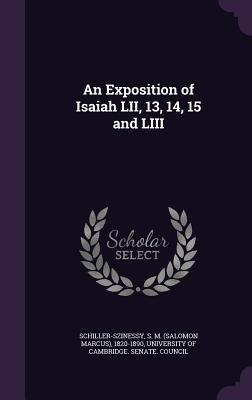 Read An Exposition of Isaiah LII, 13, 14, 15 and LIII - Salomon Marcus Schiller-Szinessy | PDF
