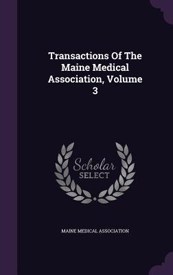 Read Transactions of the Maine Medical Association, Volume 3 - Maine Medical Association file in PDF