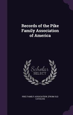 Read Online Records of the Pike Family Association of America - Pike Family Association file in ePub