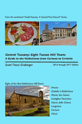 Read Central Tuscany: Eight Tuscan Hill Towns: A Guide to the Valdichiana - Scott Tiezzi Grabinger file in PDF