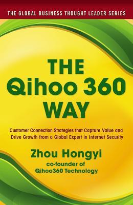 Read Online The Qihoo 360 Way: Customer Connection Strategies That Capture Value and Drive Growth from a Global Expert in Internet Security - Zhou Hongyi | PDF