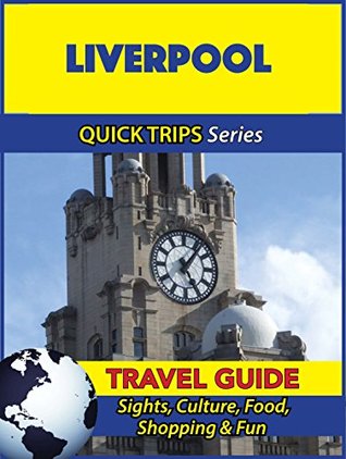 Full Download Liverpool Travel Guide (Quick Trips Series): Sights, Culture, Food, Shopping & Fun - Cynthia Atkins | ePub