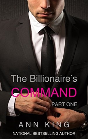 Full Download The Billionaire's Command: 1 (The Submissive Series) - Ann King | PDF