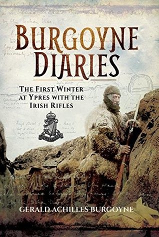 Download The Burgoyne Diaries: The First Winter at Ypres with the Irish Rifles - Gerald Achilles Burgoyne | ePub