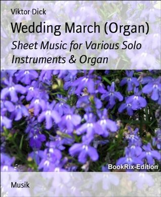 Full Download Wedding March (Organ): Sheet Music for Various Solo Instruments & Organ - Viktor Dick file in ePub