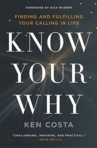 Read Online Know Your Why: Finding and Fulfilling Your Calling in Life - Ken Costa file in PDF