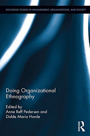 Download Doing Organizational Ethnography: A Focus on Polyphonic Ways of Organizing (Routledge Studies in Management, Organizations and Society) - Anne Reff Pedersen file in PDF