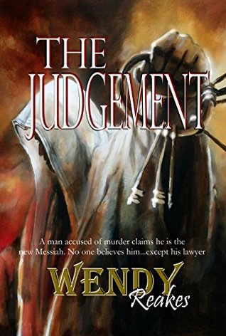 Read The Judgement: A man accused of murder claims to be the new Messiah. - Wendy Reakes file in ePub