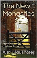 Read The New Monastics: Experiments in contemplation - Alex Klaushofer file in PDF