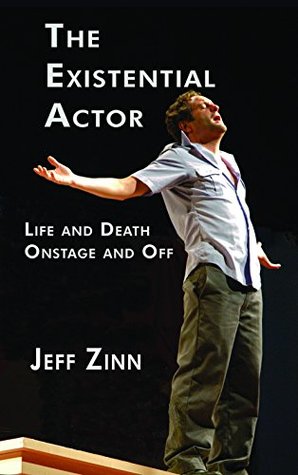 Read Online The Existential Actor: Life and Death Onstage and Off - Jeff Zinn file in PDF