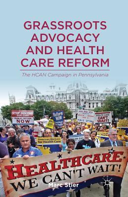 Full Download Grassroots Advocacy and Health Care Reform: The HCAN Campaign in Pennsylvania - Marc Stier file in PDF