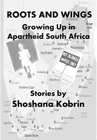 Download Roots and Wings: Growing Up in Apartheid South Africa - Shoshana Kobrin | ePub