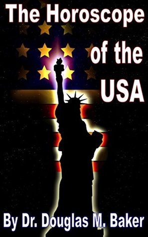 Download The Horoscope of the United States: An Interpretation using the New Astrology - Douglas M. Baker | PDF