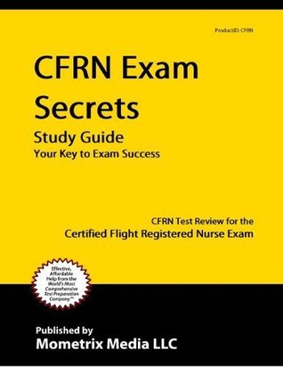Full Download CFRN Exam Secrets Study Guide: CFRN Test Review for the Certified Flight Registered Nurse Exam - CFRN Exam Secrets Test Prep Team file in ePub