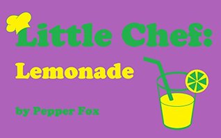 Read Little Chef - Lemonade (Little Chef - Activity Books for Kids and Parents Book 1) - Pepper Fox | PDF