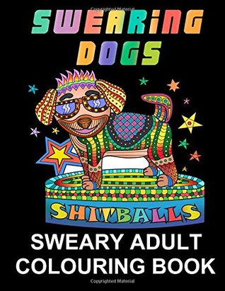 Read Online Swearing Dogs: Swear Word Colouring Book for Adults (Stress Relieving Sweary Colouring Book) -  file in PDF
