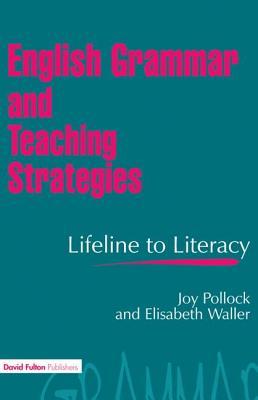 Read English Grammar and Teaching Strategies: Lifeline to Literacy - Joy Pollock | ePub