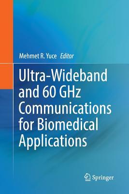 Download Ultra-Wideband and 60 Ghz Communications for Biomedical Applications - Mehmet R Yuce file in PDF
