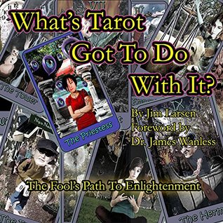 Download What's Tarot Got to Do With It?: The Fool's Path to Enlightenment - Jim Larsen | ePub