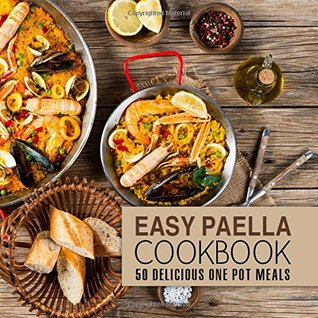 Full Download Easy Paella Cookbook: 50 Delicious One-Pot Meals - BookSumo Press file in ePub