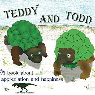 Full Download Teddy and Todd: A book about apprecieation and happiness - Great Dino file in PDF