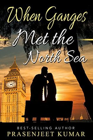 Full Download When Ganges Met the North Sea (Romance in India Series Book 3) - Prasenjeet Kumar | ePub