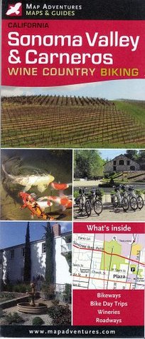 Full Download Sonoma Valley & Carneros - Wine Country Biking - Map Adventure | PDF